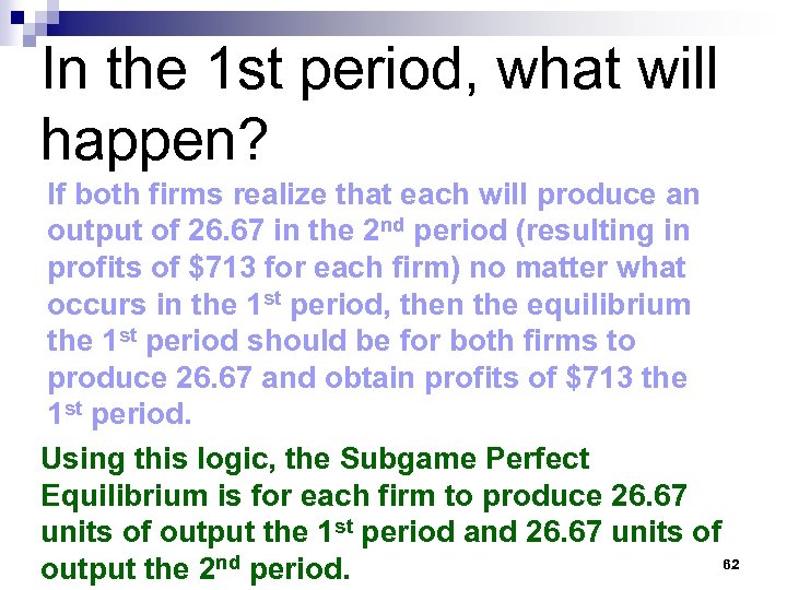 In the 1 st period, what will happen? If both firms realize that each