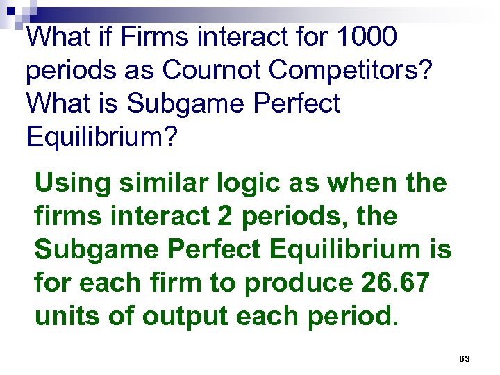 What if Firms interact for 1000 periods as Cournot Competitors? What is Subgame Perfect