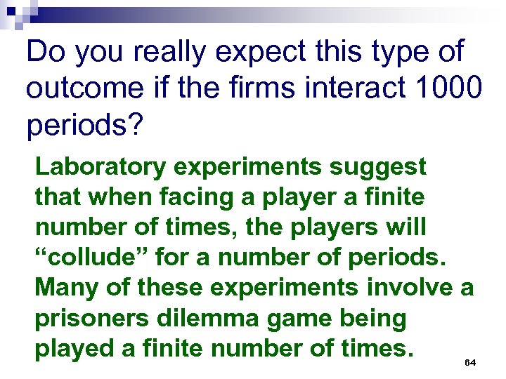 Do you really expect this type of outcome if the firms interact 1000 periods?