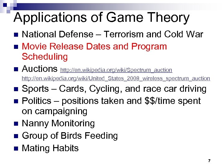 Applications of Game Theory n n n National Defense – Terrorism and Cold War