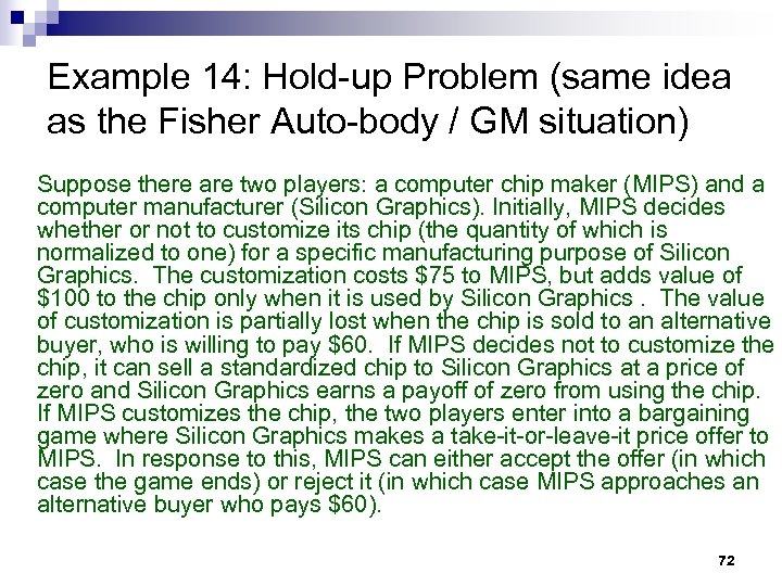 Example 14: Hold-up Problem (same idea as the Fisher Auto-body / GM situation) Suppose