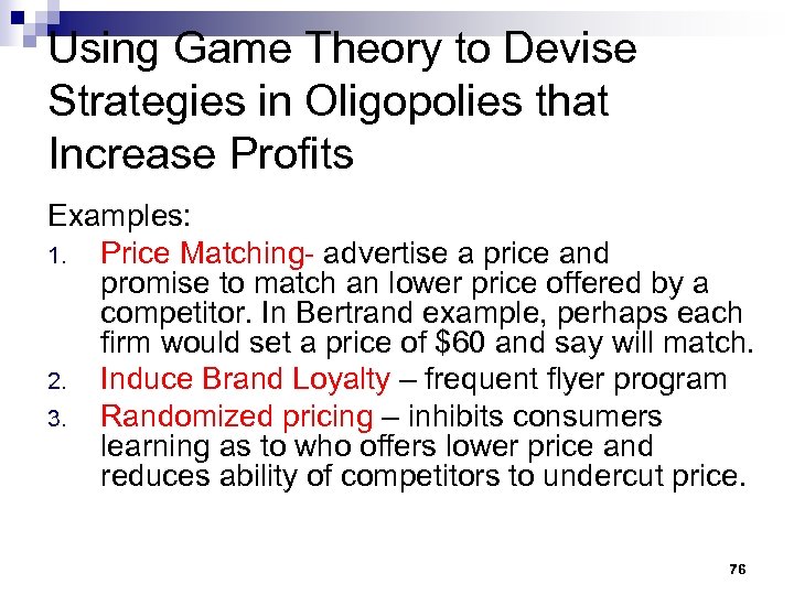 Using Game Theory to Devise Strategies in Oligopolies that Increase Profits Examples: 1. Price