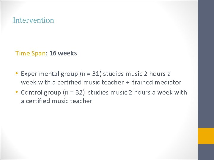 Intervention Time Span: 16 weeks • Experimental group (n = 31) studies music 2