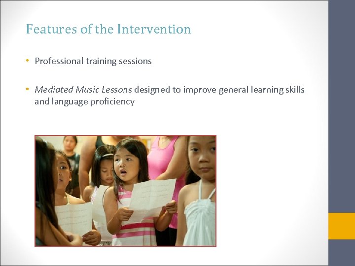 Features of the Intervention • Professional training sessions • Mediated Music Lessons designed to