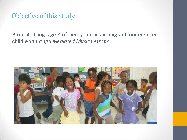Objective of this Study Promote Language Proficiency among immigrant kindergarten children through Mediated Music
