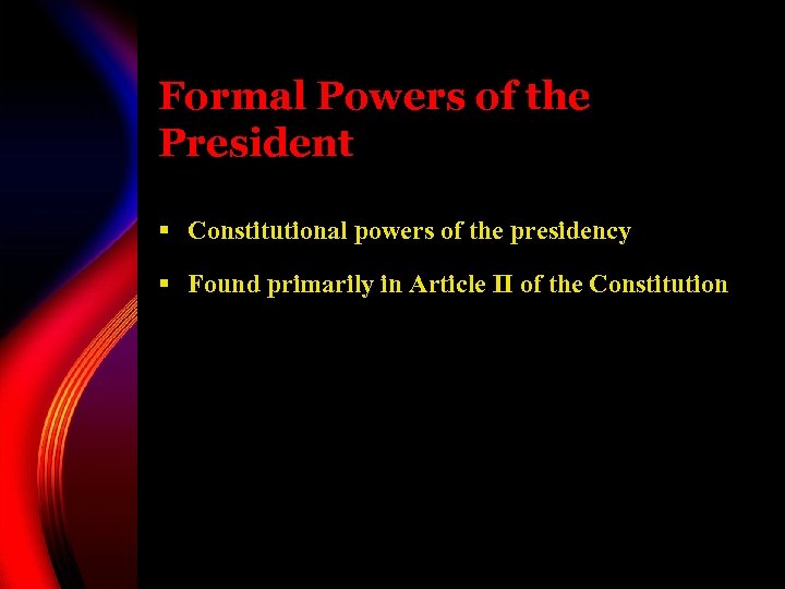 Formal Powers of the President § Constitutional powers of the presidency § Found primarily