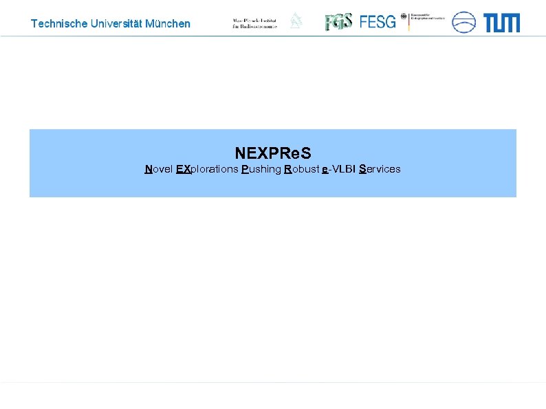 NEXPRe. S Novel EXplorations Pushing Robust e-VLBI Services 