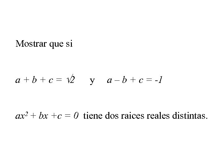 Mostrar que si a + b + c = 2 y a – b