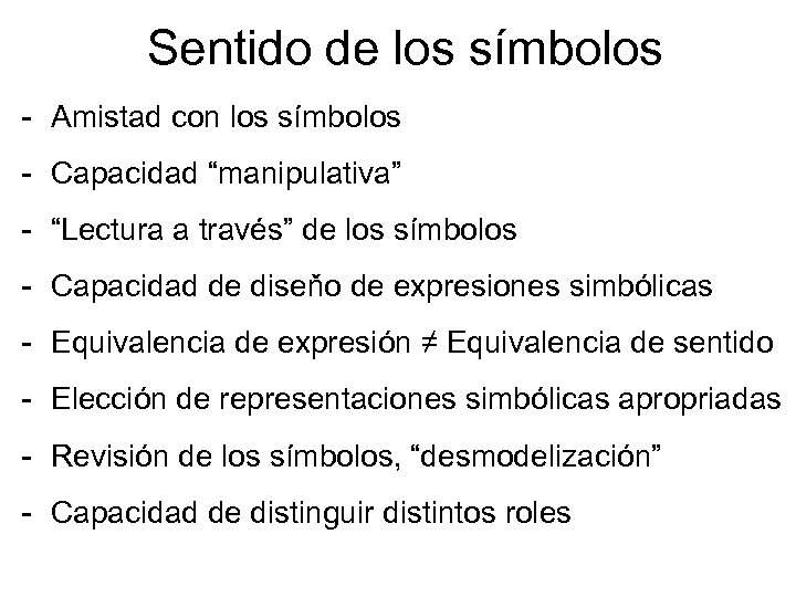 Sentido de los símbolos - Amistad con los símbolos - Capacidad “manipulativa” - “Lectura