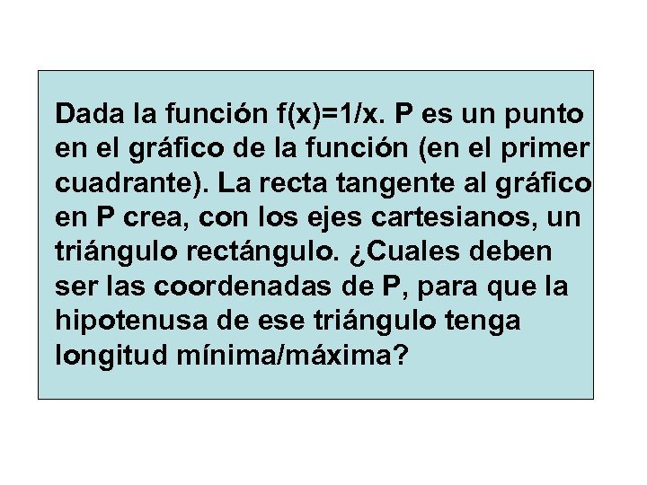 Dada la función f(x)=1/x. P es un punto en el gráfico de la función