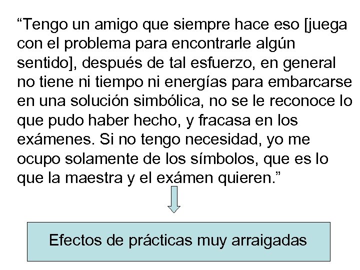 “Tengo un amigo que siempre hace eso [juega con el problema para encontrarle algún