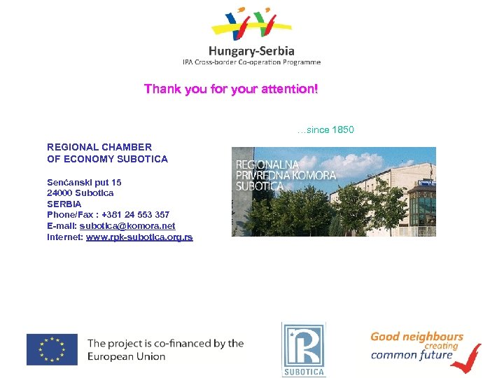 Thank you for your attention! …since 1850 REGIONAL CHAMBER OF ECONOMY SUBOTICA Senćanski put