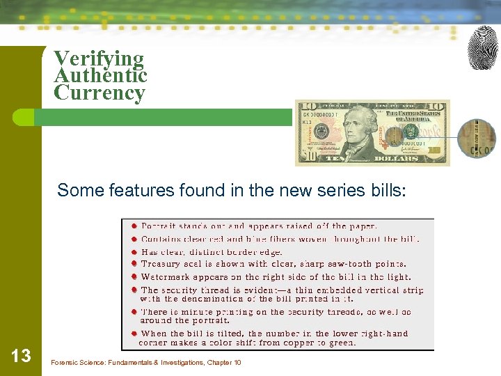 Verifying Authentic Currency Some features found in the new series bills: 13 Forensic Science: