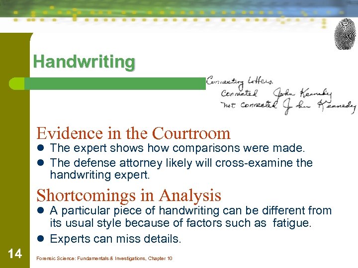 Handwriting Evidence in the Courtroom l The expert shows how comparisons were made. l