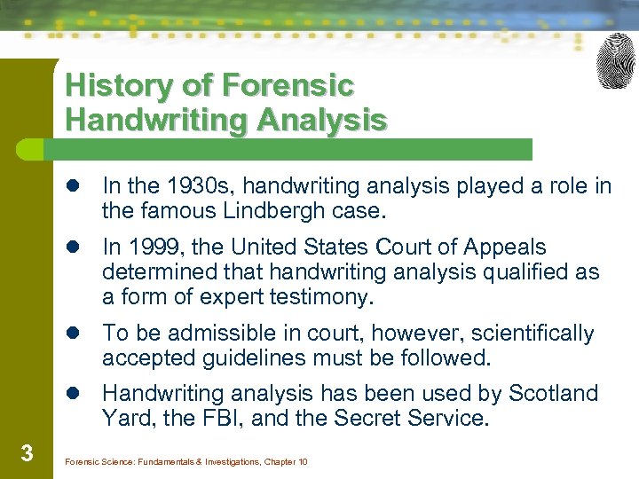 History of Forensic Handwriting Analysis l l In 1999, the United States Court of