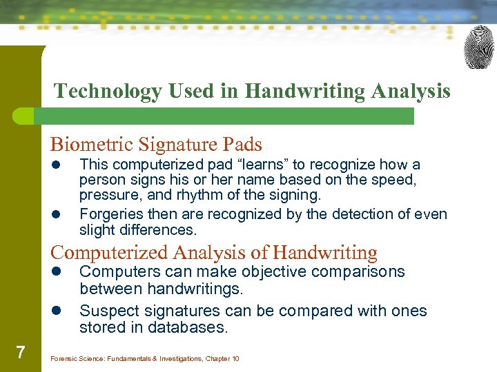 Technology Used in Handwriting Analysis Biometric Signature Pads l l This computerized pad “learns”