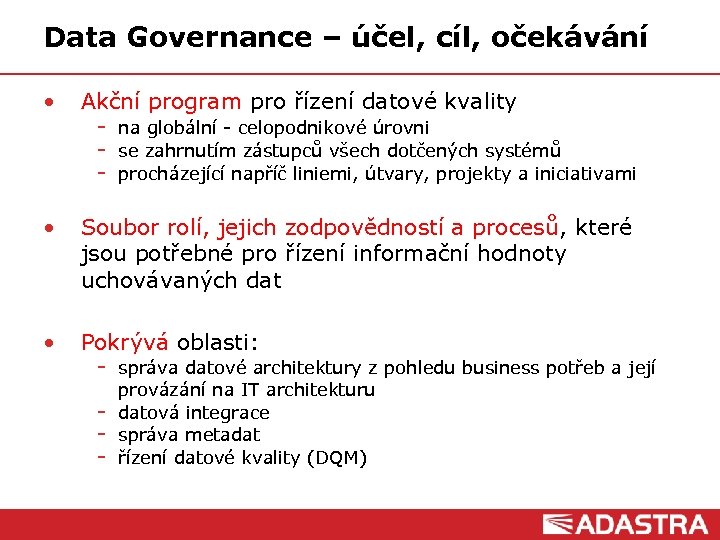 Data Governance – účel, cíl, očekávání • Akční program pro řízení datové kvality na