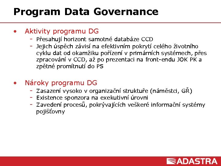 Program Data Governance • Aktivity programu DG Přesahují horizont samotné databáze CCD Jejich úspěch