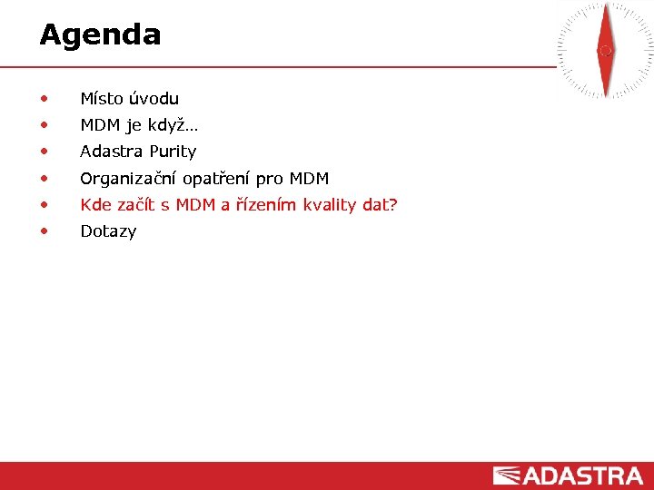 Agenda • Místo úvodu • MDM je když… • Adastra Purity • Organizační opatření