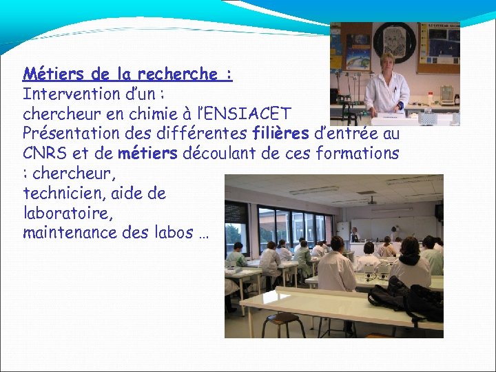 Métiers de la recherche : Intervention d’un : chercheur en chimie à l’ENSIACET Présentation