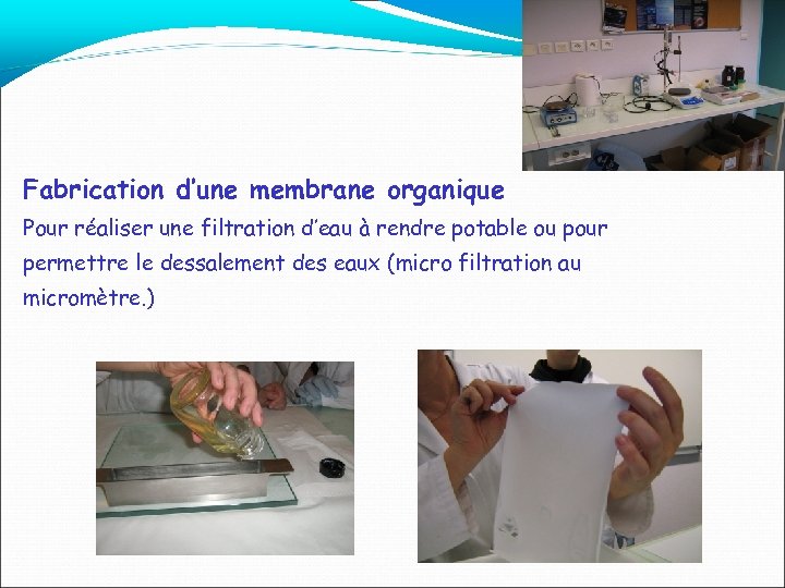 Fabrication d’une membrane organique Pour réaliser une filtration d’eau à rendre potable ou pour