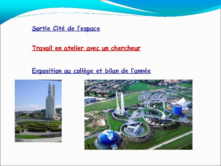 Sortie Cité de l’espace Travail en atelier avec un chercheur Exposition au collège et