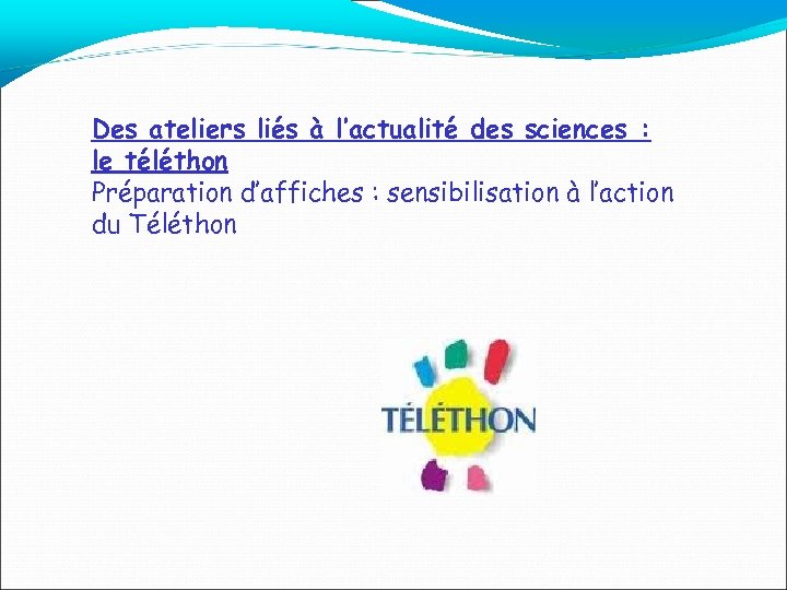 Des ateliers liés à l’actualité des sciences : le téléthon Préparation d’affiches : sensibilisation
