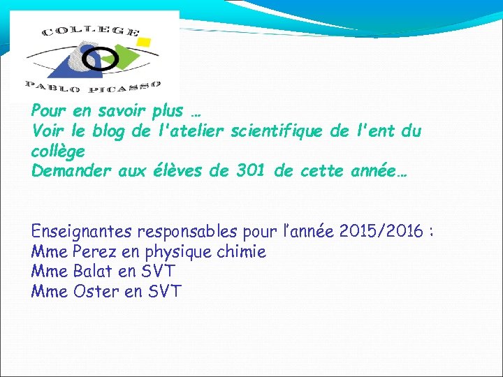 Pour en savoir plus … Voir le blog de l'atelier scientifique de l'ent du
