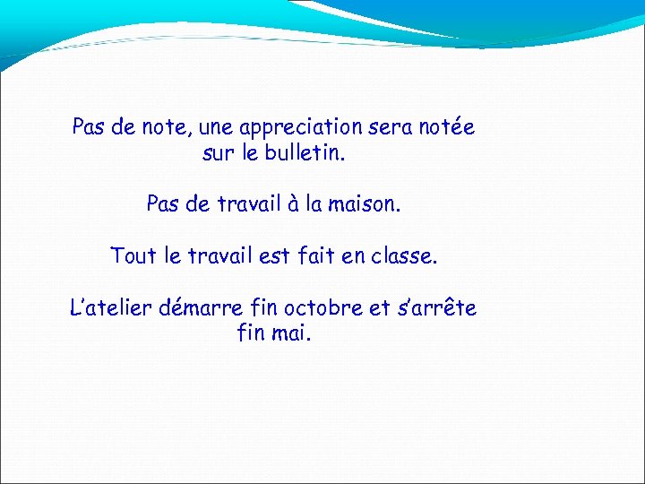 Pas de note, une appreciation sera notée sur le bulletin. Pas de travail à