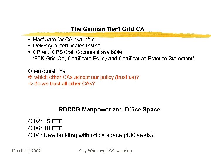 The German Tier 1 Grid CA • Hardware for CA available • Delivery of