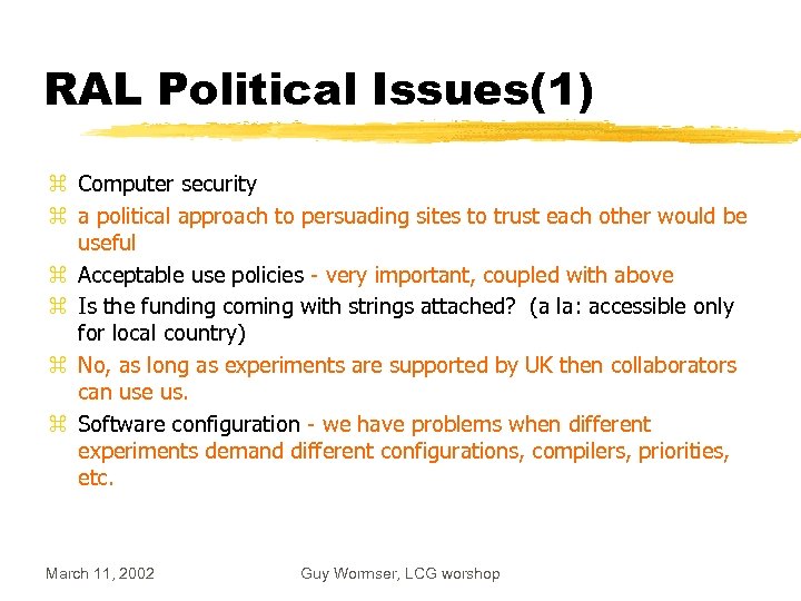 RAL Political Issues(1) z Computer security z a political approach to persuading sites to