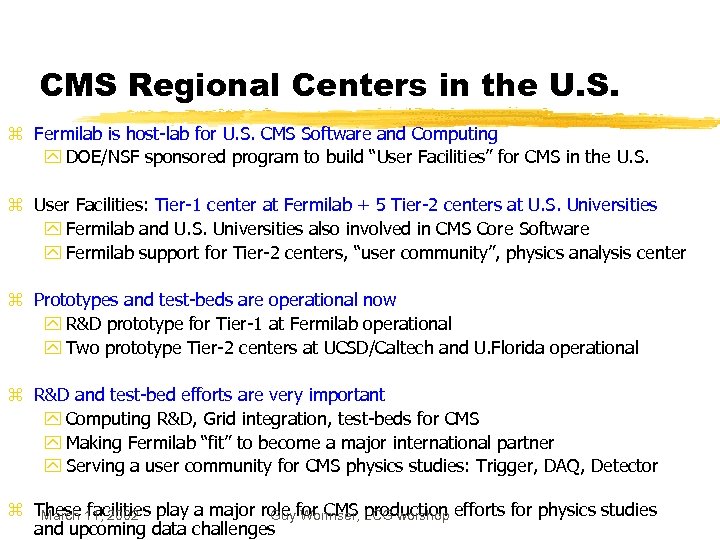 CMS Regional Centers in the U. S. z Fermilab is host-lab for U. S.