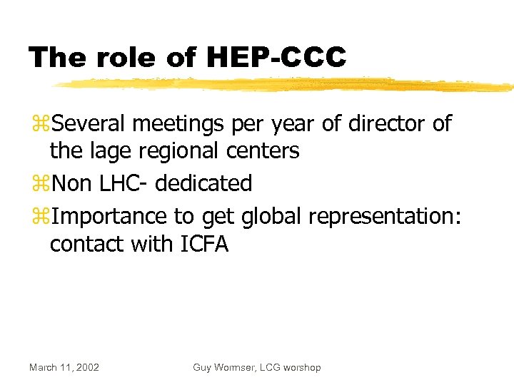 The role of HEP-CCC z. Several meetings per year of director of the lage