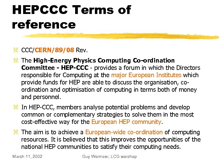 HEPCCC Terms of reference z CCC/CERN/89/08 Rev. z The High-Energy Physics Computing Co-ordination Committee
