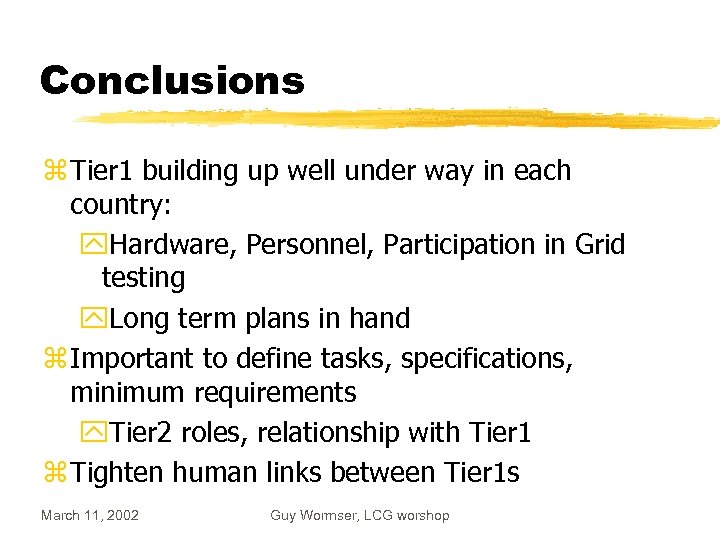 Conclusions z Tier 1 building up well under way in each country: y. Hardware,