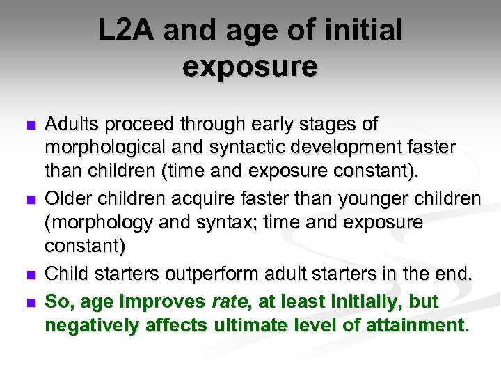 L 2 A and age of initial exposure n n Adults proceed through early