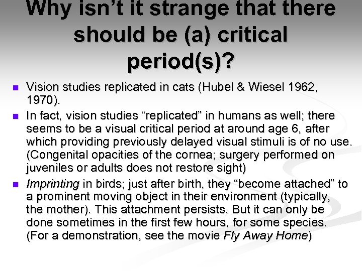 Why isn’t it strange that there should be (a) critical period(s)? n n n