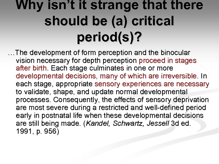 Why isn’t it strange that there should be (a) critical period(s)? …The development of