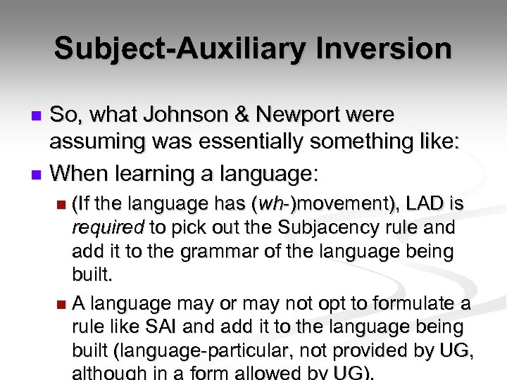 Subject-Auxiliary Inversion So, what Johnson & Newport were assuming was essentially something like: n