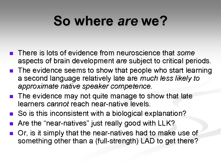So where are we? n n n There is lots of evidence from neuroscience