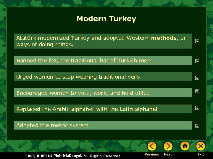 Modern Turkey Atatürk modernized Turkey and adopted Western methods, or ways of doing things.