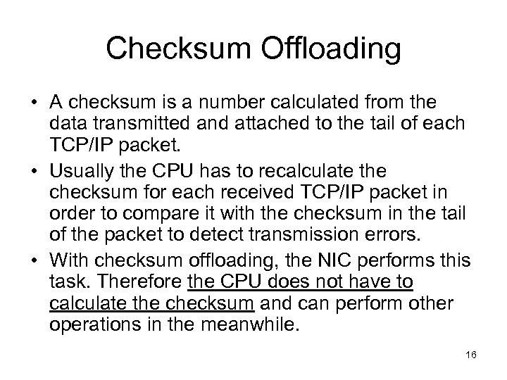 Checksum Offloading • A checksum is a number calculated from the data transmitted and
