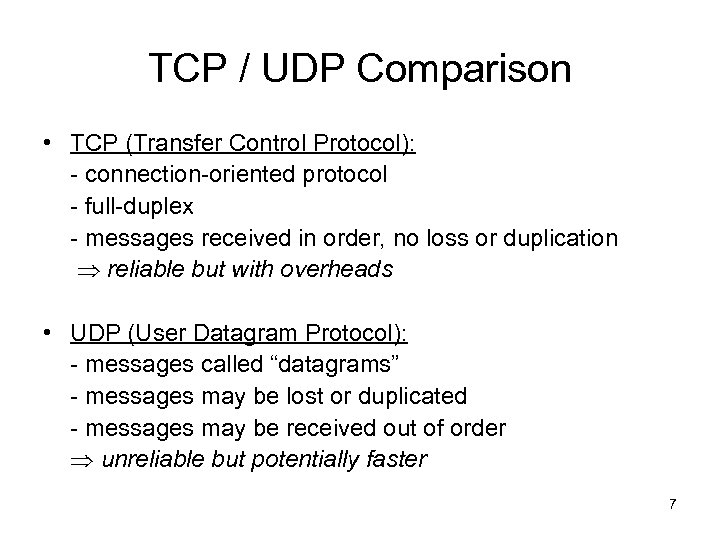 TCP / UDP Comparison • TCP (Transfer Control Protocol): - connection-oriented protocol - full-duplex