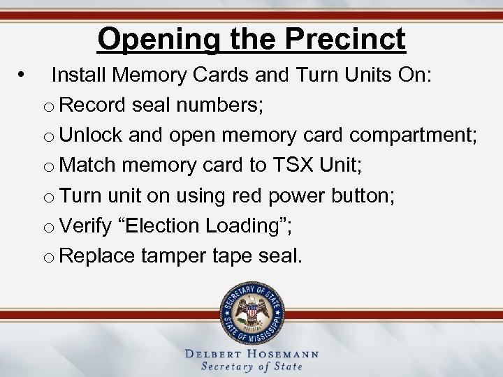 Opening the Precinct • Install Memory Cards and Turn Units On: o Record seal