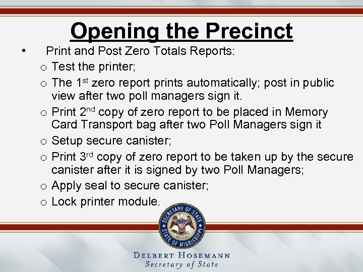 Opening the Precinct • Print and Post Zero Totals Reports: o Test the printer;