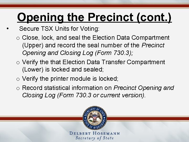 Opening the Precinct (cont. ) • Secure TSX Units for Voting: o Close, lock,