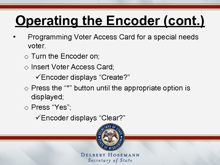 Operating the Encoder (cont. ) • Programming Voter Access Card for a special needs
