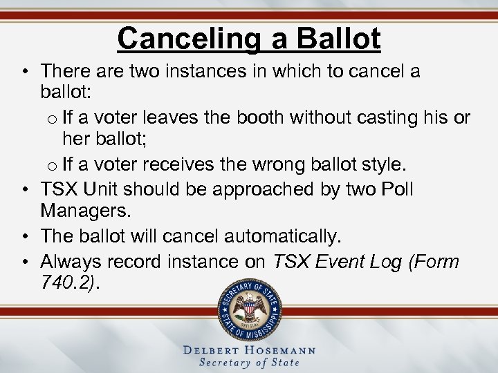 Canceling a Ballot • There are two instances in which to cancel a ballot:
