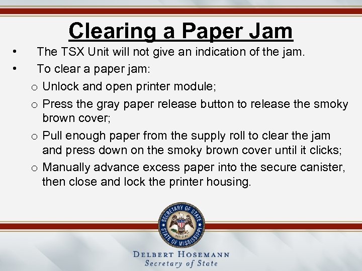 Clearing a Paper Jam • • The TSX Unit will not give an indication