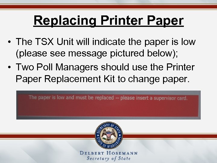 Replacing Printer Paper • The TSX Unit will indicate the paper is low (please
